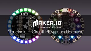 Circuit Playground Express amp NeoPixels – Makerio Tutorial  DigiKey Electronics [upl. by Comfort]