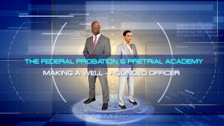 The Federal Probation and Pretrial Academy Making a WellRounded Officer [upl. by Bendite]