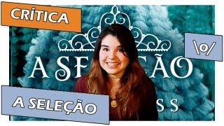 Crítica quotA Seleçãoquot de Kiera Cass [upl. by Ecal]