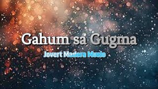 Gahum Sa Gugma Composed By Jovert Madera Music Performed Jhierlym Tuñacao [upl. by Zucker780]