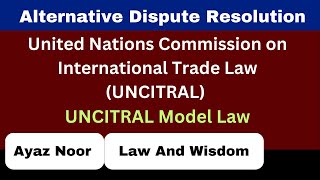 UNCITRAL Model Law  ADR  Ayaz Noor [upl. by Hulbig217]