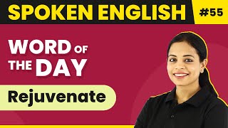 Word of the Day  Rejuvenate  Magnet Brains Spoken English Course  Meaning of Rejuvenate [upl. by Ylera]