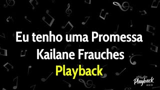 Eu tenho uma Promessa  Kailane Frauches  Playback com Letra 2 Tom Abaixo [upl. by Einneg418]