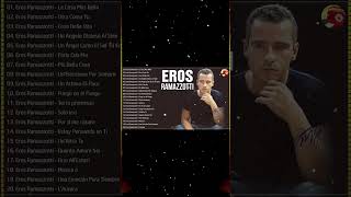 Eros Ramazzotti 25 GRANDES EXITOS SUS MEJORES CANCIONES  Eros Ramazzotti Greatest Hits Collection [upl. by Gaeta912]