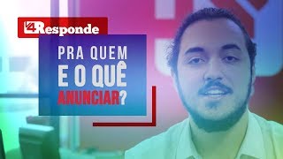 Pra quem e o quê anunciar  V4 Responde [upl. by Euqinot787]