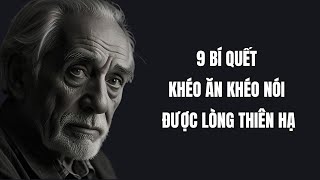 9 BÍ QUYẾT KHÉO ĂN KHÉO NÓI ĐƯỢC LÒNG THIÊN HẠ [upl. by Infield]