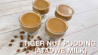 HOW TO MAKE TIGER NUT PUDDING  ATADWE MILK GHANA  BEE’SKITCHEN [upl. by Narag]