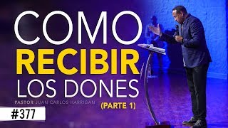 COMO RECIBIR LOS DONES Parte 1 Pastor Juan Carlos Harrigan [upl. by Borden]