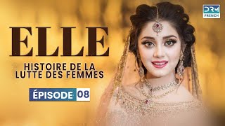 ELLE  Épisode 08  Serie Indienne en Francais [upl. by Ynaffets944]