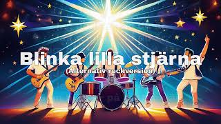 Blinka lilla stjärna Alternativ rockversion av Utforska med text [upl. by Neibart888]