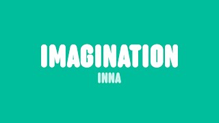 INNA  Imagination Lyrics [upl. by Hebert]