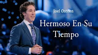 Hermoso En Su Tiempo  Joel Osteen [upl. by Zorah]