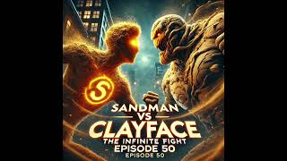 Episode 50 Sandman vs Clayface Battle of the Shapeshifters [upl. by Evatsug300]