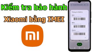 Cách kiểm tra bảo hành điện thoại Xiaomi bằng IMEI dễ dàng [upl. by Enyala125]