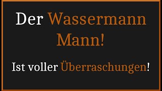 So tickt der Sternzeichen Wassermann♒️Mann [upl. by Florin233]