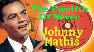 Johnny Mathis  The Twelfth Of Never 1957 [upl. by Burkhart]