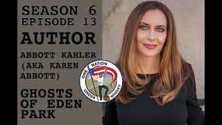 Season 6 Ep 13  Karen Abbott aka Abbott Kahler Author of ’Ghosts of Eden Park’ [upl. by Niarb873]