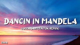 Dancin in Mandela  Lucca Savi tiktok remix [upl. by Ratna]