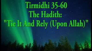 Tirmidhi 3560 The Hadith quotTie It And Rely Upon Allahquot [upl. by Dammahum]