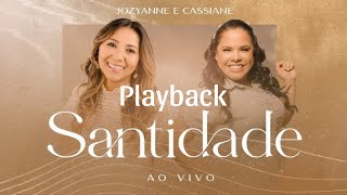 SANTIDADE  PLAYBACK ORIGINAL CASSIANE E JOZYANNE [upl. by Roath938]