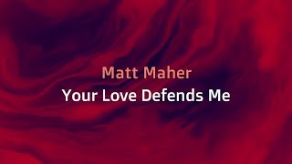 Your Love Defends Me  Matt Maher ft Hannah Kerr lyrics [upl. by Karia]