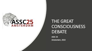 The Great Consciousness Debate at ASSC 25 in Amsterdam [upl. by Lavotsirc]