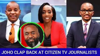 Joho Claps Back At Citizen Tv Journalists Laughing At His Academic Qualifications [upl. by Airpal]