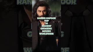 RANBIR KAPOOR TOP 10 HIGHEST GROSSING MOVIES WORLDWIDE ranbirkapoor highestgrossingmovies [upl. by Collayer]