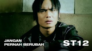 ST12  Jangan Pernah Berubah  Official Video Clip [upl. by Fayina]