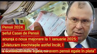 Pensii 2024 Şeful Casei de Pensii anunţă o nouă majorare la 1 ianuarie 2025 [upl. by Oeramed974]