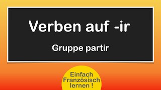 Französische Verben auf ir  Ganz einfach [upl. by Rossie]