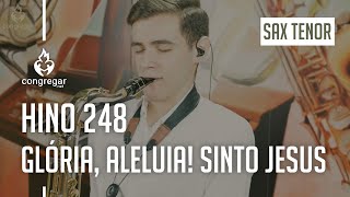 🎷 Hino 248  Glória Aleluia Sinto Jesus  Sax Tenor  Hoyden  CCB 🎷 [upl. by Coralyn]