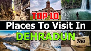 Top 10 Places To Visit In Dehradun  Dehradun Tourist Places  Dehradun Travel Guide  Dehradun [upl. by Haniraz]