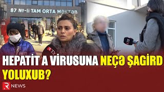 HEPATİT A VİRUSUNA NEÇƏ ŞAGİRD YOLUXUB  MƏKTƏBLƏRDƏN REPORTAJ  RTV [upl. by Noswal]