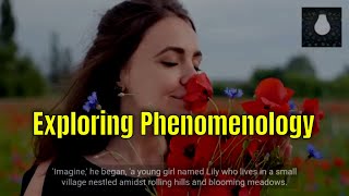 Exploring Phenomenology  Understanding Perception and Consciousness [upl. by Grania]