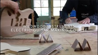 Electric Guitar Making Courses  Wildwood Instruments [upl. by Rianna]