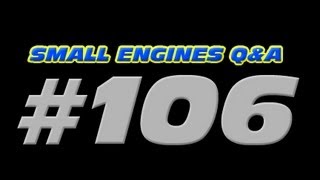 Small Engines Q amp A Video 106 in HD [upl. by Beeson58]