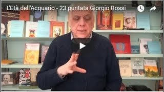 LEtà dellAcquario  23 puntata Giorgio Rossi [upl. by Gnivre]