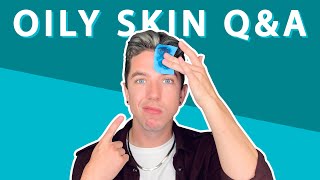 The Ultimate QampA for Oily Skin  Your Questions ANSWERED [upl. by Naujled336]