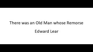 There was an Old Man whose Remorse  Edward Lear [upl. by Halik]