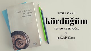 KÖRDÜĞÜM SESLİ ÖYKÜ  SENEM GEZEROĞLU Seslendiren Nisan Kumru [upl. by Anomor]