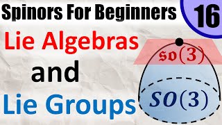 Spinors for Beginners 16 Lie Groups and Lie Algebras [upl. by Durkin943]