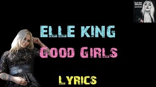 Elle King  Good Girls  Lyrics [upl. by Tirma]