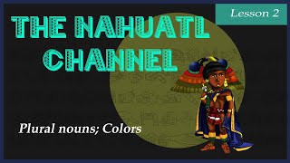 The Nahuatl Channel Lesson 2 [upl. by Hsak104]