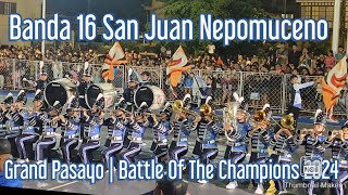 Banda 16 San Juan Nepomuceno  Grand Pasayo  Battle Of The Champions 2024 [upl. by Dina]