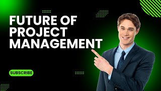 Future of Project Management [upl. by Carlotta]