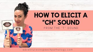 How to Elicit the quotCHquot Sound from the quotTquot Sound [upl. by Athalia]