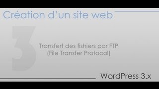 Création dun site web  Partie 3  Transfert des fishiers par FTP File Transfer Protocol [upl. by Naawaj97]