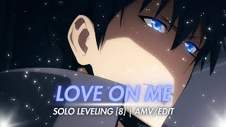 Love On Me 🎧  AMVEDIT  Solo Leveling 8 [upl. by Renado]