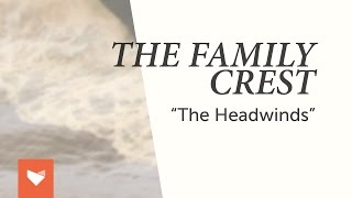 The Family Crest  quotThe Headwindsquot [upl. by Hirai]